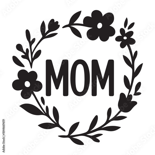 Elegant floral wreath encircles the word "MOM" in bold lettering, celebrating maternal love
