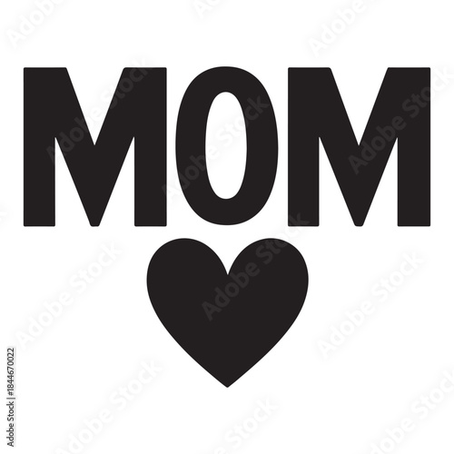 Bold black text "MOM" with a heart symbol below, celebrating family love and maternal bond