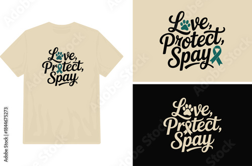 Love protect spay a t shirt design promoting animal welfare and responsible pet ownership