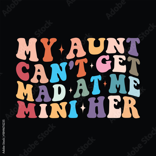 My Aunt Can't Get Mad at Me Mini Her