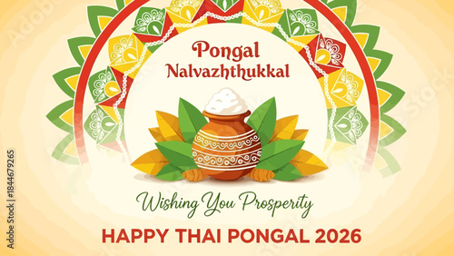 Pongal nalvazhthukkal wishing you prosperity happy thai pongal 2026 traditional pot with overflowing pongal and leaves