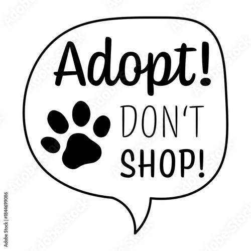 Adopt! DON'T SHOP! - Speech Bubble and Paw Icon