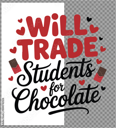 Illustration of will trade students for chocolate funny quote typography design with hearts and candy bars