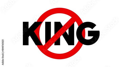 Horizontal 4K video icon. Red prohibition sign with black text KING on white. Concept of protest action against government policies,  power, dissent, rally, support, democracy, immigrant rights in USA