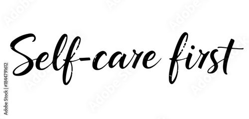 Self care first typography in elegant black calligraphy