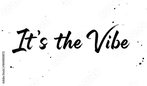 It's the Vibe calligraphy typography in black ink aesthetic style