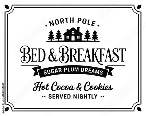 North Pole Bed & Breakfast Sugar Plum Dreams Hot Cocoa & Cookies Served Nightly