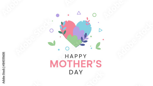 Colorful graphic illustration of a Happy Mother's Day message with hearts and shapes on a white background.