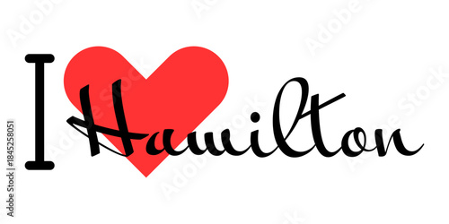 I love Hamilton, city of Canada. Hand drawn letters with red heart. Vector illustration lettering, modern design