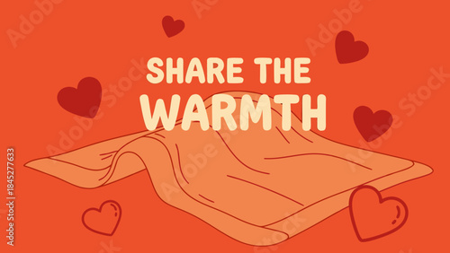 Promotional graphic to Share the Warmth, cozy blanket illustration on vibrant orange background. Heart symbols surround warm blanket design, inviting viewers to Share the Warmth.