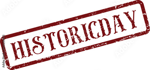 An authentic distressed red rubber stamp impression clearly stating the meaningful phrase HISTORICDAY