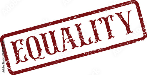 Equality concept red rubber stamp symbol for fairness and social justice