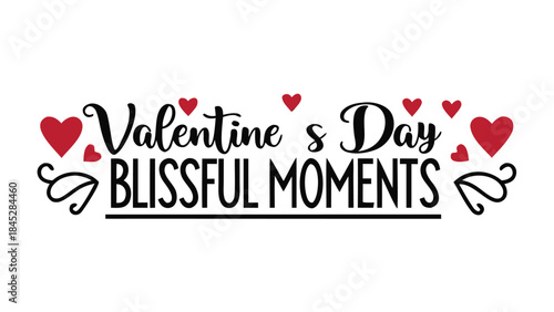 Hand drawn lettering saying valentine's day blissful moments with hearts on white background for romantic holiday greeting cards