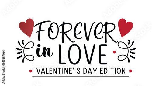 Valentine's day edition illustration reads forever in love with decorative hearts and swirls on white background