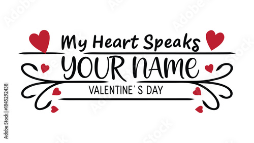 Valentine's day calligraphy saying with red hearts and black text on white background, my heart speaks your name