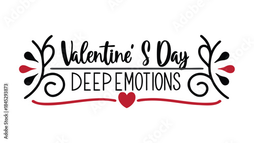 Valentine's day deep emotions heartfelt love feelings expressed through elegant calligraphy and symbolic heart designs on a stylish script text