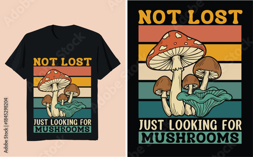 Not Lost Just Looking for Mushrooms Funny Foraging Quote Vector Illustration