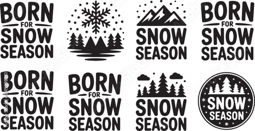 Set of born for snow season typography and winter scene graphics Keywords: born for snow season, winter, snow, cold, season, seasonal, text, typography, lettering, graphic, design, icon, symbol