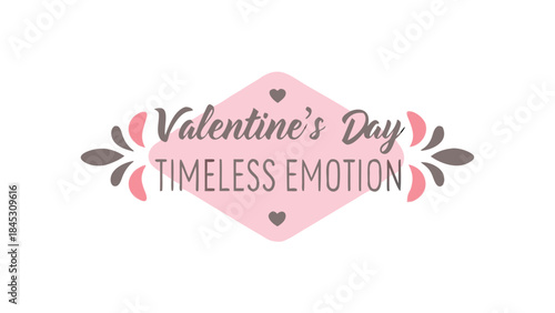 Valentine's day celebration with elegant brush lettering saying timeless emotion in pink and gray on white background