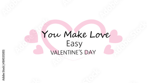 Valentine's day card with pink heart design and romantic text saying you make love easy