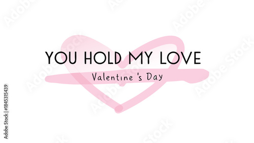Valentine's day card with pink heart and romantic text saying you hold my love
