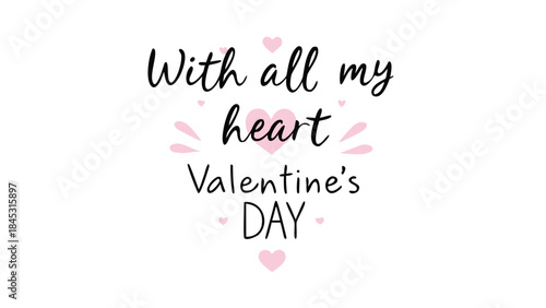 Handwritten calligraphy reading with all my heart on valentine's day with pink heart decorations on white background
