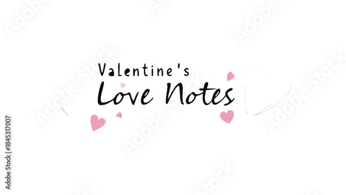 Valentine's day love notes concept with pink hearts and calligraphy text on white background for romantic greeting cards