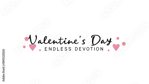Valentine's day endless devotion romantic ink script saying with pink hearts on white background for love and relationship concepts