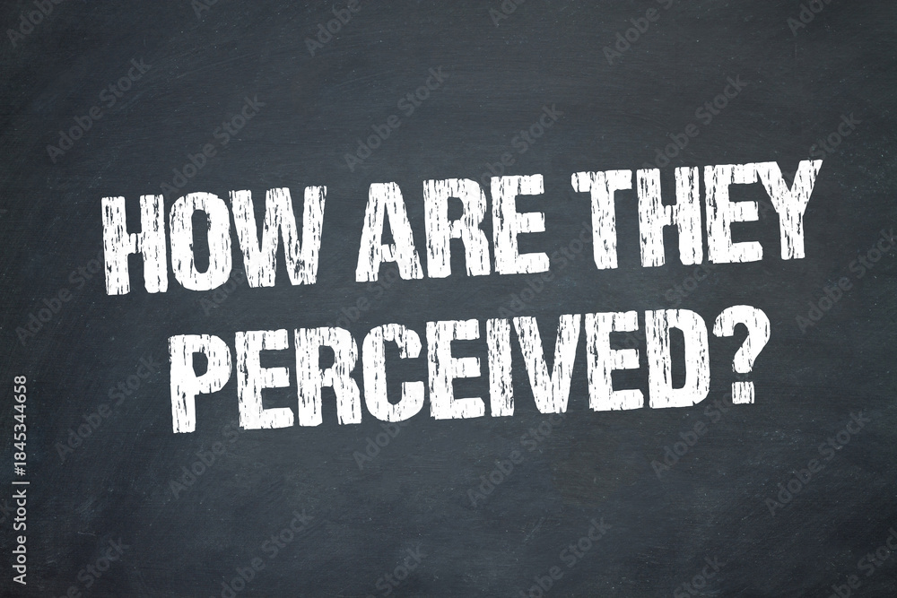 Fototapeta premium How are they perceived?