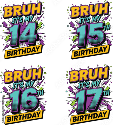 Bruh its my 14th 15th 16th 17th birthday graphic design set for boys and teens