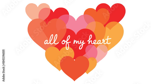 A large asymmetrical composition of colorful hearts with the phrase all of my heart