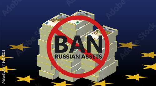 Vector. Ban russian assets. 3d bundles of paper money. Banknotes of European Union. Round prohibitory sign. 200 euro. Frozen funds of Russia