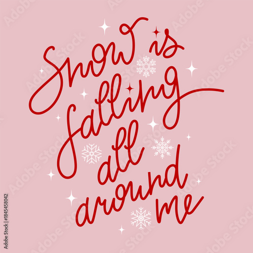 Snow Is Falling All Around Me winter lettering with snowflakes. Vector illustration