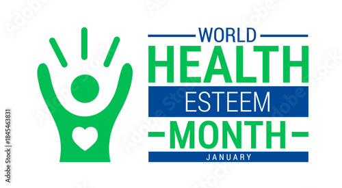 World Health Esteem Month background, banner, card or poster design template is observed every year during January, to raise awareness about the mission. Vector illustration.