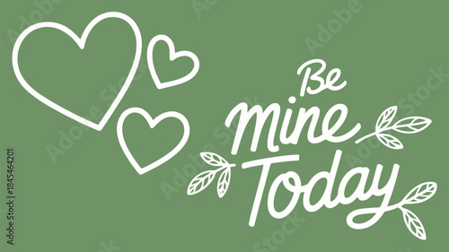 Sparse arrangement of hearts on green background with be mine today text