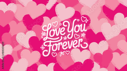 Randomized overlapping hearts background with love you forever text in white on pink valentines day design