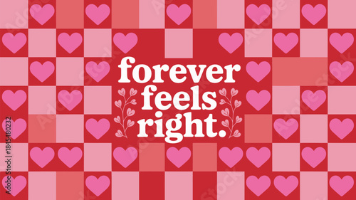 Vibrant red and pink checkered heart pattern background with typography forever feels right