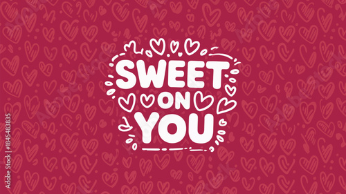 Sweet on you typography with heart pattern background for valentine's day romantic designs and love messages in a cute casual style