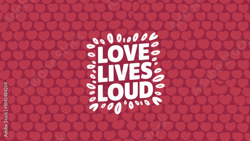 Seamless crimson heart pattern background with love lives loud text illustration