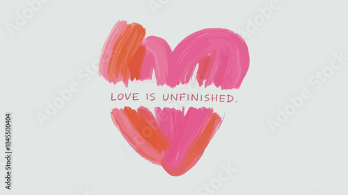 A vibrant pink and orange heart illustration with love is unfinished quote on gray background