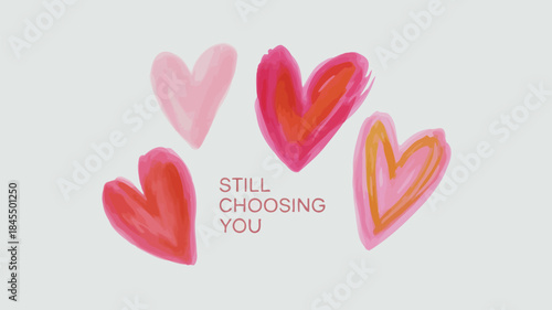 Four colorful hand painted hearts with romantic message still choosing you on white background