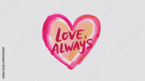 Vibrant pink heart with love always text on light background, watercolor style, valentine's day symbol, expression of affection and care