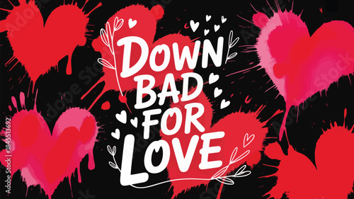 Vibrant red hearts on black background with down bad for love text in white