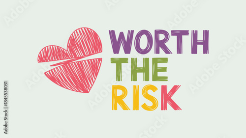 Vibrant graphic valentine design with broken red heart and colorful text saying worth the risk on white background