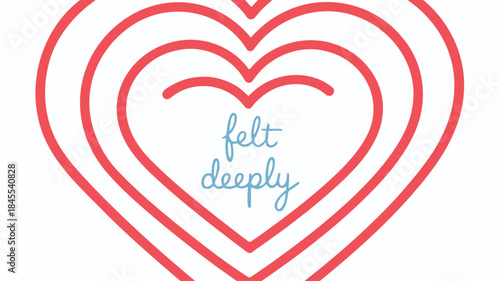 A beautiful red heart design with the words felt deeply in the center on a white background for valentine's day