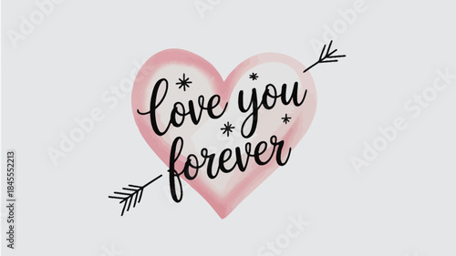 Soft pink watercolor heart with love you forever text and arrow on white background