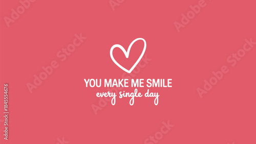 Coral pink background with heart and text you make me smile every single day