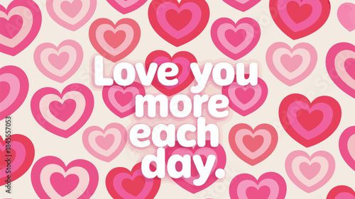 Very pale blush hearts repeat background with love you more each day text