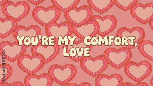 Seamless pattern of overlapping hearts in pink hues with comfort love text