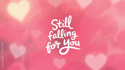 Dark rose background with faint hearts and still falling for you message